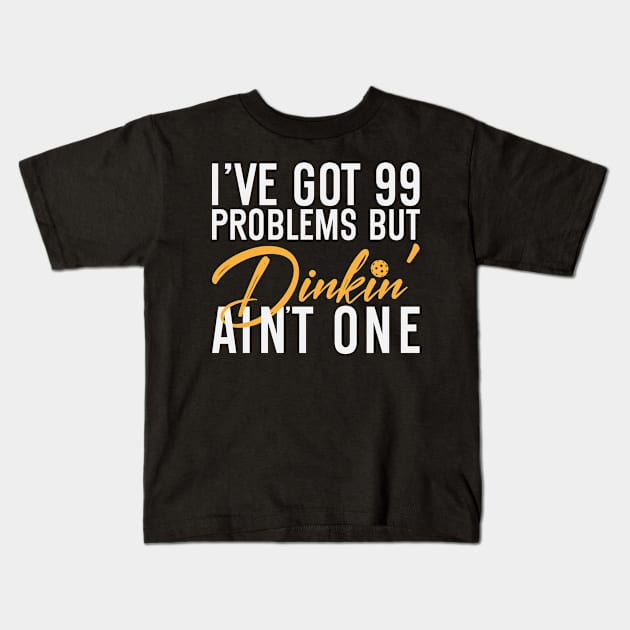 I've Got 99 Problems Pickleball Dinking Funny Kids T-Shirt by Dr_Squirrel